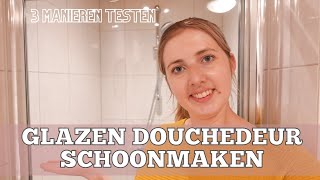 GLAZEN DOUCHEDEUR SCHOONMAKEN  Glascorrosie of kalk  Experiment 3 manieren  Werkt het [upl. by Chelsea471]