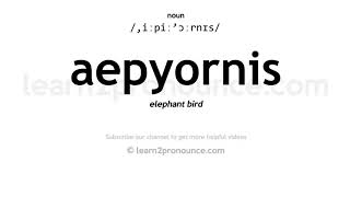 Pronunciation of Aepyornis  Definition of Aepyornis [upl. by Taffy]