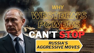 Why the West Cannot Halt Russias War Efforts [upl. by Ahtibbat]