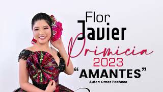 FLOR JAVIER  PRIMICIA 2023 AMANTES [upl. by Honan922]