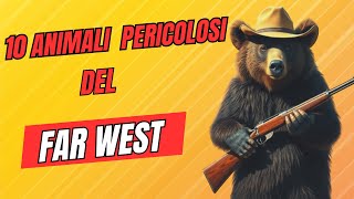 10 ANIMALI PERICOLOSI del FAR WEST [upl. by Ard]