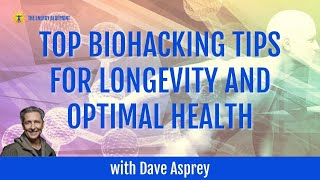 ☀️ Dave Asprey’s Top Biohacking Tips For Longevity and Optimal Health 2024 [upl. by Ahto983]