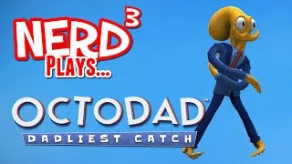 Nerd³ Plays Octodad Dadliest Catch [upl. by Essiralc]