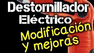 Destornillador eléctrico modificación y mejoras [upl. by Plato]