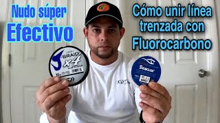 Cómo unir tu Linea Trenzada a un Líder de Monofilamento o Fluorocarbono de la forma más correcta [upl. by Enyrat864]