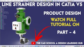 MASTER THE FLOW Line Strainer Design Part  4 in CATIA V5 industrialdesign [upl. by Enreval]