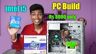 8000 Rs Pc Build  i5 Pc Build in 8k Rupees [upl. by Mara]