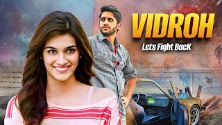 Naga Chaitanya amp Kriti Sanon FULL ACTION PACKED MOVIE 🔥🤯  VIDROH LETS FIGHT BACK FULL MOVIE HINDI [upl. by Cybill]