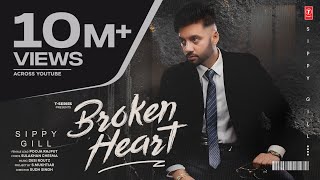 BROKEN HEART Official Video  SIPPY GILL  Latest Punjabi Songs 2024  TSeries [upl. by Serilda]