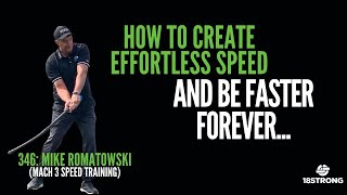 346 Mike Romatowski – How to create Effortless Speed and be Faster Forever… FULL EPISODE [upl. by Ally550]