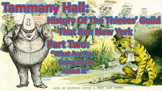 Tammany Hall the Thieves Guild that Ran New York Part 2 [upl. by Burrus874]