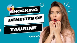 The Benefits of TAURINE 7 Benefits You cant ignore [upl. by Etti]