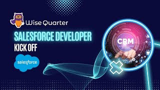 Salesforce Developer  Kick Off  Wise Quarter [upl. by Anoirb]