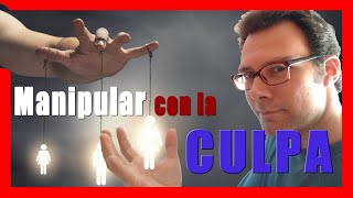 Cómo MANIPULAR con la CULPA ✋ por PsicoVlog [upl. by Remas593]