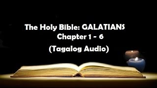 09 The Holy Bible GALATIANS Chapter 1  6 Tagalog Audio [upl. by Ellis252]