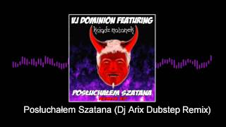 Vj Dominion feat Ksiądz Natanek  Posłuchałem SzatanaDj Arix Dubstep Remix [upl. by Frank297]