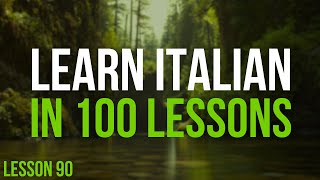 Learn Italian in 100 Lessons  Master Italian from Beginner to Advanced  Lesson 90 [upl. by Winny468]