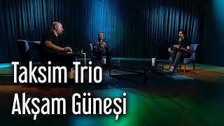 Taksim Trio  Akşam Güneşi [upl. by Adiesirb31]