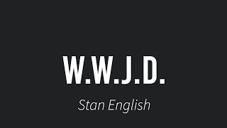 WWJD Stan English [upl. by Adnerol810]