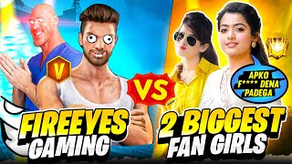 FireEyes Gaming Vs 2 Biggest Fan Girls😜 Must Watch  Garena Free Fire [upl. by Mavilia]