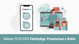 Webinar 23102024 FidelityApp Prenotazioni e Ordini [upl. by Calley965]