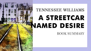 Tennessee Williams — quotA Streetcar Named Desirequot summary [upl. by Anora196]