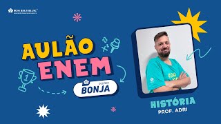 Aulão Enem BONJA  Historia com ProfAdri [upl. by Rigby]