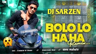 BOLOLO HA HA  REMASTER EDM DROP MIX  DJ SARZEN TESTING SONG REMIX  DJ SONU MAHATO OFFICIAL [upl. by Archie]