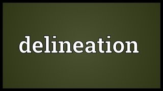 Delineation Meaning [upl. by Nilkcaj]