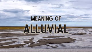 What is the meaning of Alluvial [upl. by Anitsrihc]