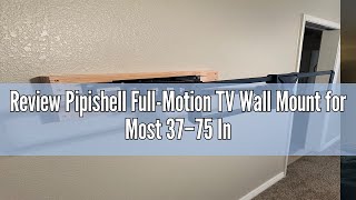 Review Pipishell FullMotion TV Wall Mount for Most 37–75 Inch TVs up to 100 lbs Wall Mount TV Brac [upl. by Fujio921]