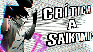 CRÍTICA A SAIKOMIC [upl. by Nahtaoj73]