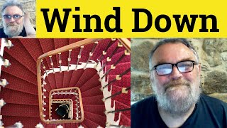 😎 Wind Down Meaning  Wind Down Defined  Wound Down Examples  Winding Down Definition  Wind Down [upl. by Leann550]