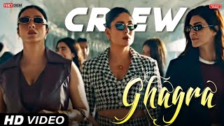 Ghagra song  Crew movie song Ghagra  Kriti Sanon  Badshah Kareena Kapoor Tabu Diljit Dosanjh [upl. by Milena]