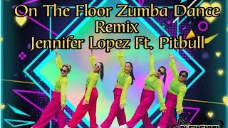 On The Floor Zumba Dance Remix  Jennifer Lopez Ft Pitbull  DC by Zin Eva [upl. by Riatsila]