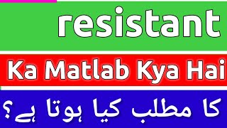 Resistant Meaning In Urdu  Resistant Meaning  Resistant Ka Matlab Kya Hota Hai  Resistant Ka [upl. by Flint]