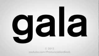 How to Pronounce Gala [upl. by Kain]