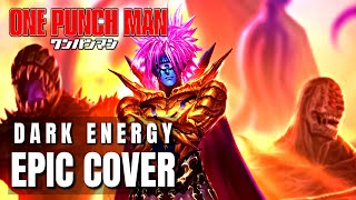 One Punch Man OST DARK ENERGY Epic Cover [upl. by Anailuy647]