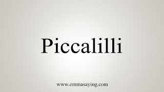 How To Say Piccalilli [upl. by Llacam134]