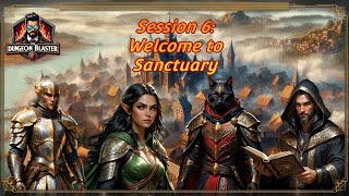 Dungeons and Dragons  Session 6  Welcome to Sanctuary [upl. by Woodhead940]