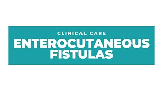 Enterocutaneous Fistulas  What dietitians need to know [upl. by Zined]