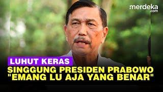 Luhut Blak blakan Singgung Prinsip Presiden Prabowo Emang Lu Aja yang Benar [upl. by Alrich]