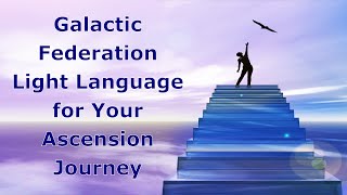 Galactic Federation Light Language for Your Ascension Journey [upl. by Gualterio]