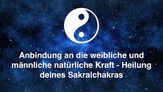 Übung mit Pavlina „Anbindung an die natürliche weibliche und männliche Kraft Heilung Sakralchakras“ [upl. by Roper]