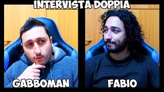 INTERVISTA DOPPIA GABBOMAN VS IL quotBUONquot FABIO [upl. by Yartnod]