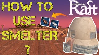 How To Use Smelter  Survive On Raft [upl. by Niattirb]