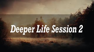 Deeper Life Session 2 [upl. by Ramiah]