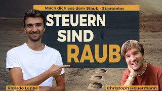 Steuern sind Raub mach dich mit Christoph Heuermann aus dem Staub  Staatenlos leben [upl. by Roch855]