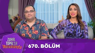 Zuhal Topalla Yemekteyiz 670 Bölüm Yemekteyiz [upl. by Auqenahc]