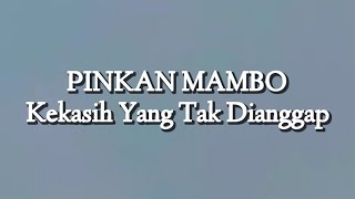 Pinkan Mambo  Kekasih Yang Tak Dianggap Lirik [upl. by Zoellick501]